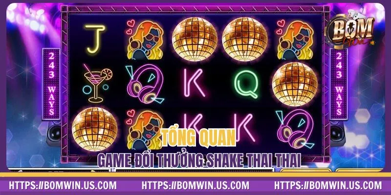 Thông tin sơ lược về slot Shake Thai Thai
