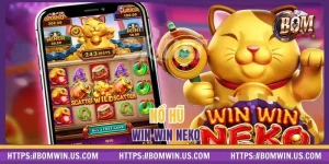 Trải Nghiệm Win Win Neko 🐱 Hốt Lộc Vàng Chỉ Trong Tích Tắc