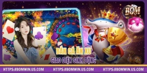 Bắn Cá Ăn Xu BOMWIN - Giao Diện Sinh Động, Cách Chơi Dễ Nắm 