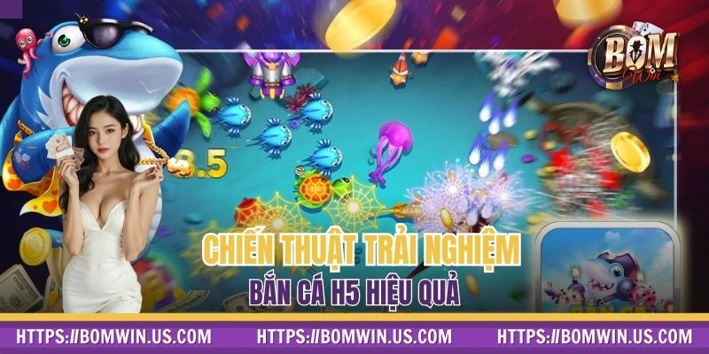 Chiến lược chinh phục săn cá H5 hiệu quả cao