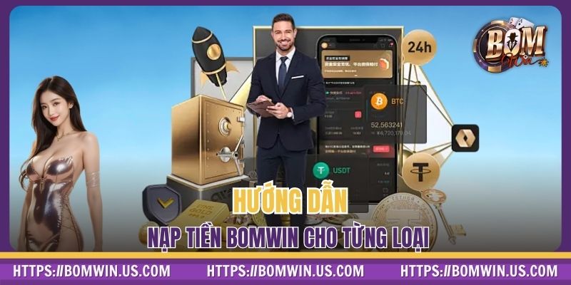 Hướng dẫn nạp tiền BOMWIN cho từng loại