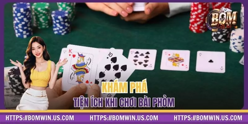 Khám phá tiện ích khi chơi bài Phỏm