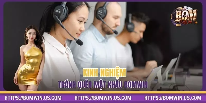 Kinh nghiệm tránh quên mật khẩu BOMWIN