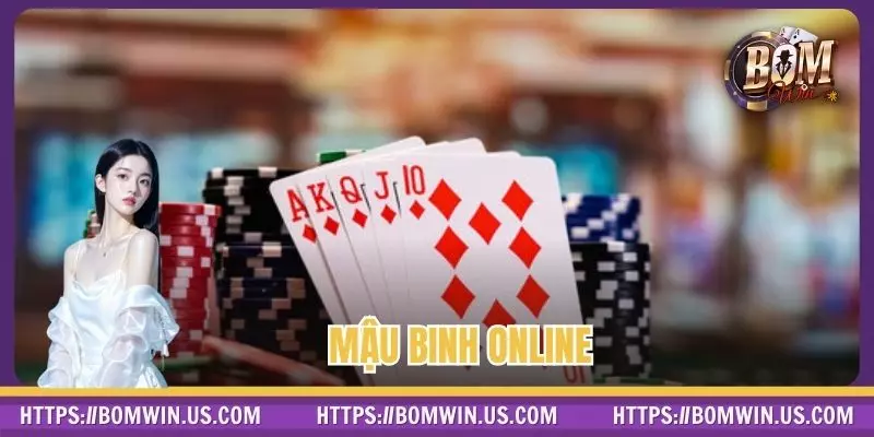 Mậu Binh Online - Thế Giới Bài Lá Đẳng Cấp Trong Tầm Tay