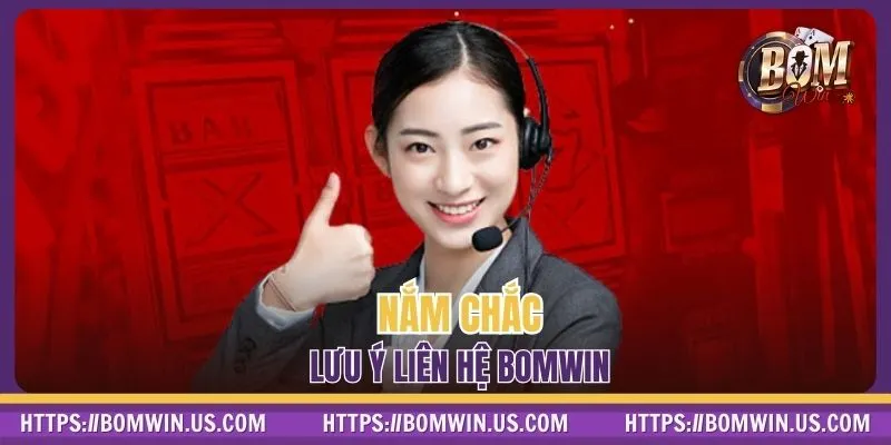 Nắm chắc lưu ý liên hệ BOMWIN