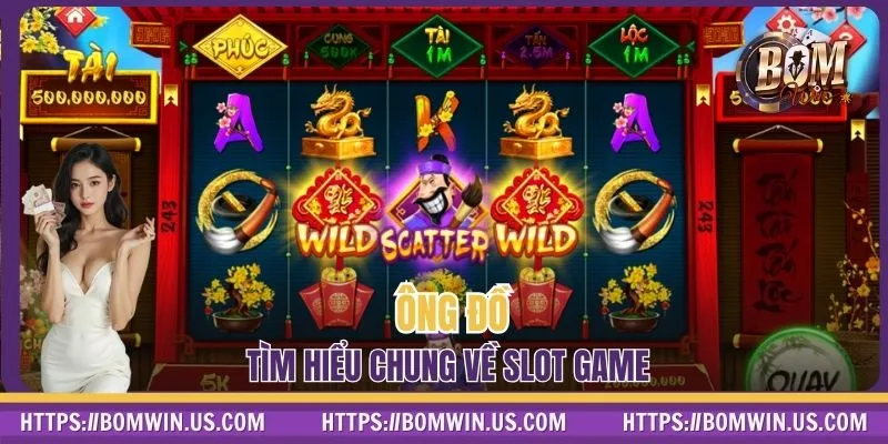 Ông Đồ tìm hiểu chung về slot game