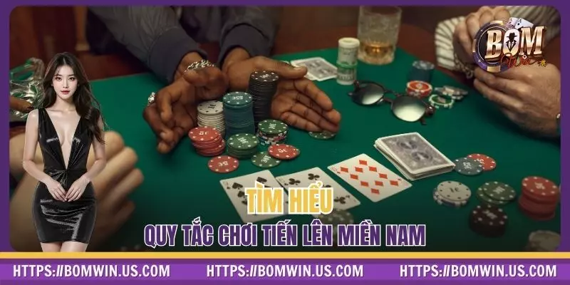 Tìm hiểu quy tắc chơi Tiến Lên Miền Nam