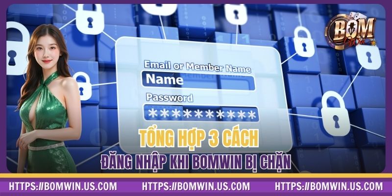 Tổng hợp 3 cách đăng nhập khi BOMWIN bị chặn